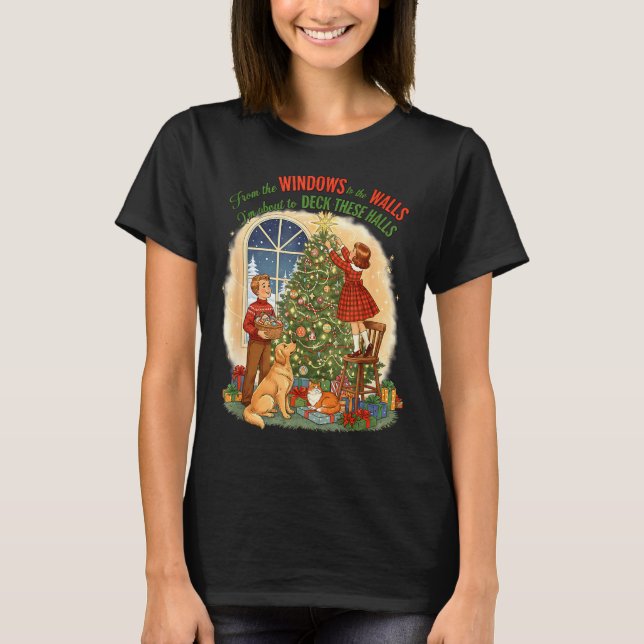 From Windows To The Walls Deck These Halls Gift  T-Shirt (Front)