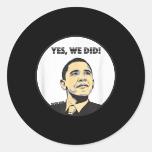 From Yes We Can To Yes We Did Obama Classic Round Sticker