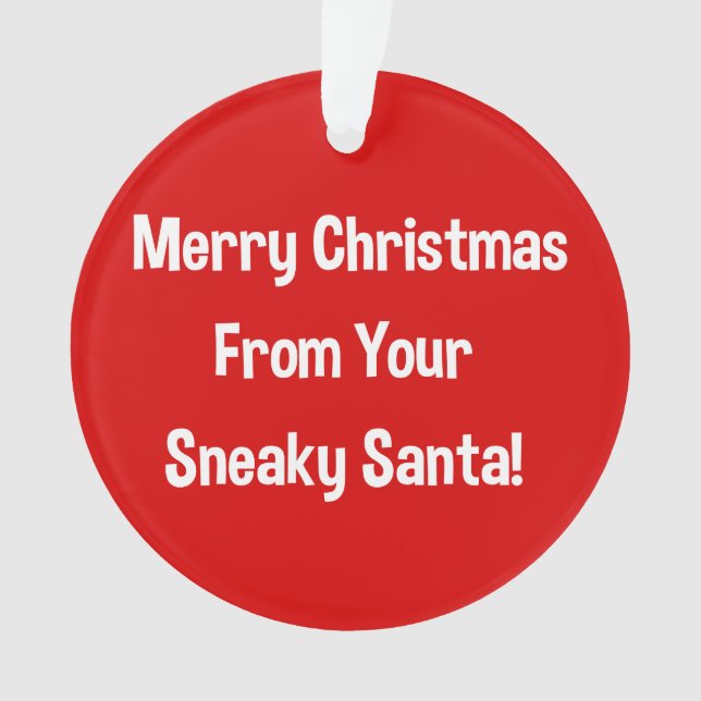 From your Sneaky Santa Acrylic Ornament (Front)