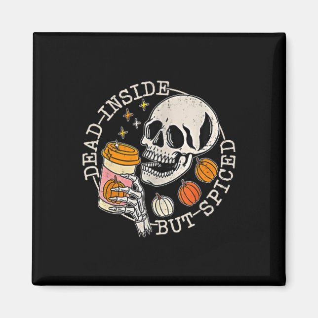 Front And Ck Skeleton Dead Inside But Spiced Hallo Magnet (Front)