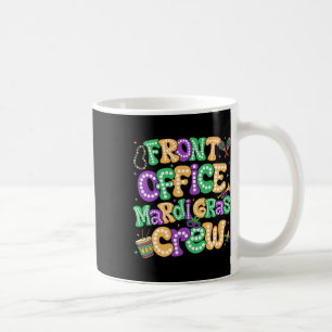 Front Office Mardi Gras Crew Office Staff Mardi Ca Coffee Mug