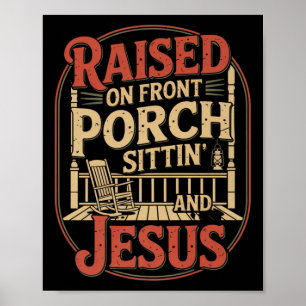 Front Porch Sittin &amp; Jesus Christian Country S Poster
