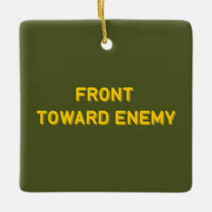 FRONT TOWARD ENEMY CERAMIC ORNAMENT