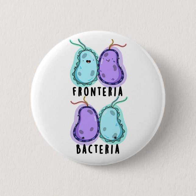 Fronteria Bacteria Funny Biology Pun 6 Cm Round Badge (Front)
