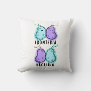 Fronteria Bacteria Funny Biology Pun Cushion