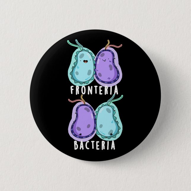 Fronteria Bacteria Funny Biology Pun Dark BG 6 Cm Round Badge (Front)