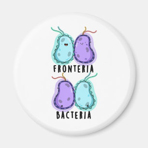 Fronteria Bacteria Funny Biology Pun Magnet