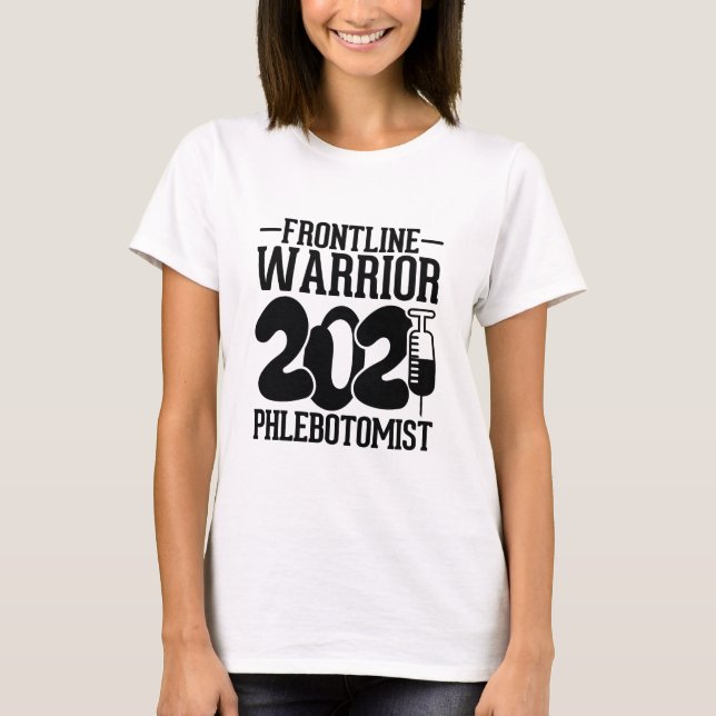 Frontline Warrior Phlebotomist , Funny Nurse Quote T-Shirt (Front)