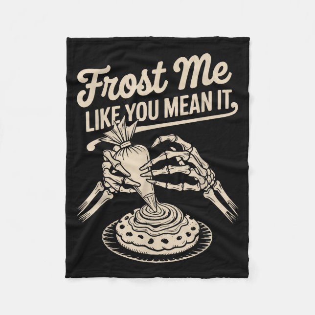 Frost Me Like You Mean It Funny Baking Skeleton Ha Fleece Blanket (Front)