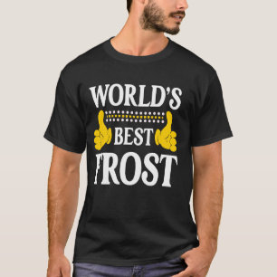 Frost Surname Funny Team Family Last Name World's  T-Shirt