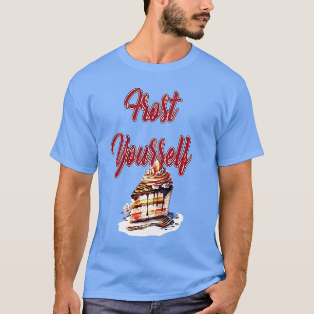 Frost Yourself T-Shirt (Front)