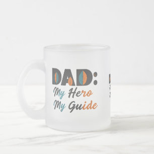 Frosted Glass Mug 10 oz - "Dad: My Hero, My Guide