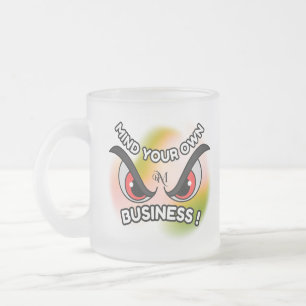 Frosted Glass Mug 10oz : Mind Your Own