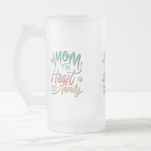 Frosted Glass Mug 16 oz - "Mum: The Heart of Our