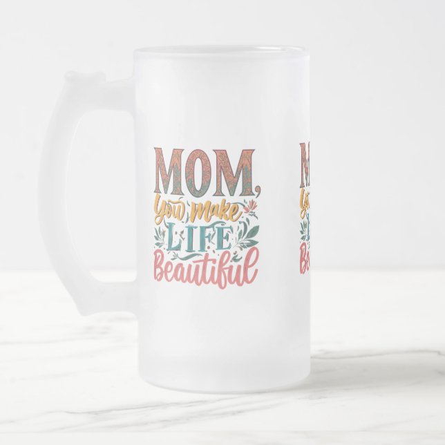 Frosted Glass Mug 16 oz - "Mum, You Make Life (Left)