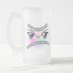 Frosted Glass Mug 16oz : None of Yours