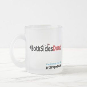 Frosted Glass Mug - #BothSidesDont