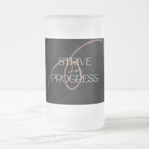 Frosted Glass Mug Strive For Progress