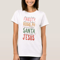 Frosty Rudolf Santa Jesus Christmas T Shirt