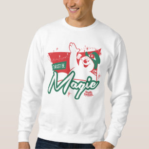 Frosty the Snowman - It Must Be Magic Sweatshirt