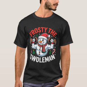 Frosty The Swoleman Funny Gym Swole Bro Snowman T-Shirt