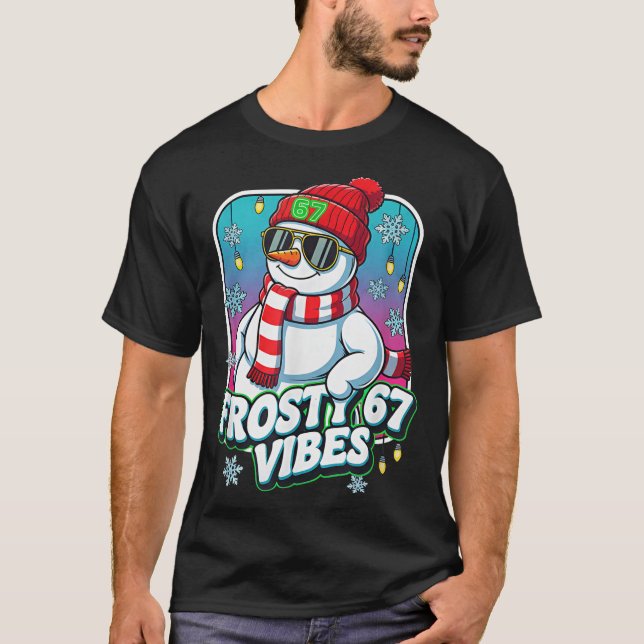 Frosty Vibes 67 Snowman Christmas  T-Shirt (Front)