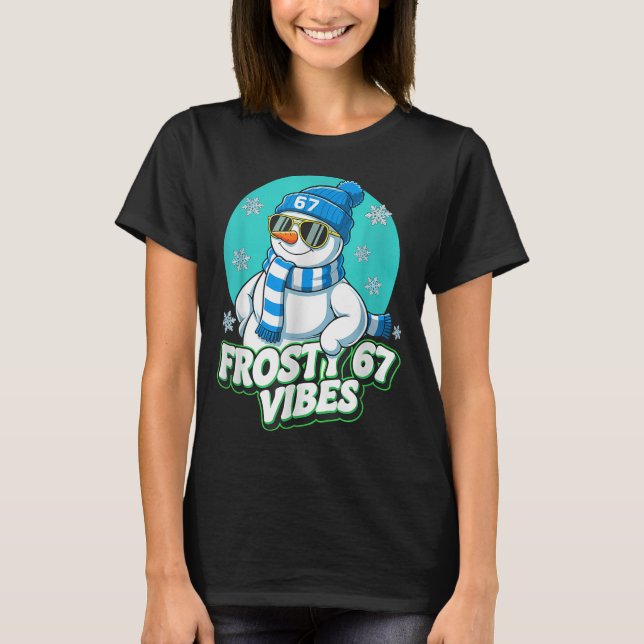 Frosty Vibes 67 Snowman Six Seven Meme Funny Winte T-Shirt (Front)