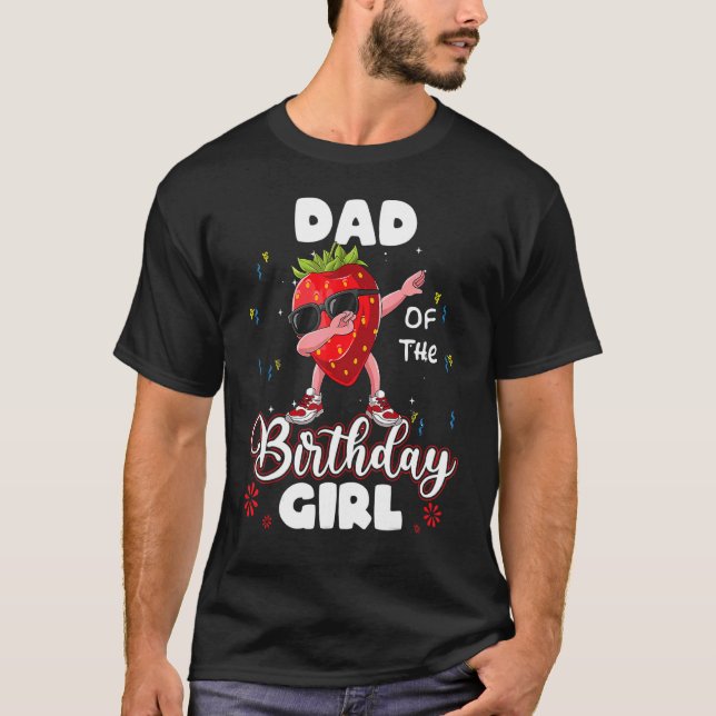 Fruit  Dad Of The Birthday Girl Strawberry Dabbing T-Shirt (Front)