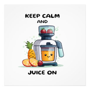 Fruit Juicer Keep Calm And Juice Health Photo Print