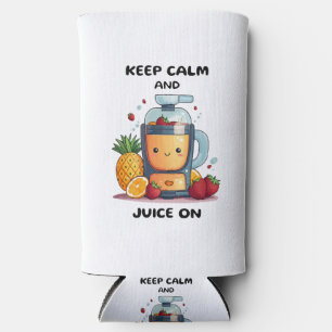 Fruit Juicer Keep Calm And Juice  Health  Seltzer Can Cooler