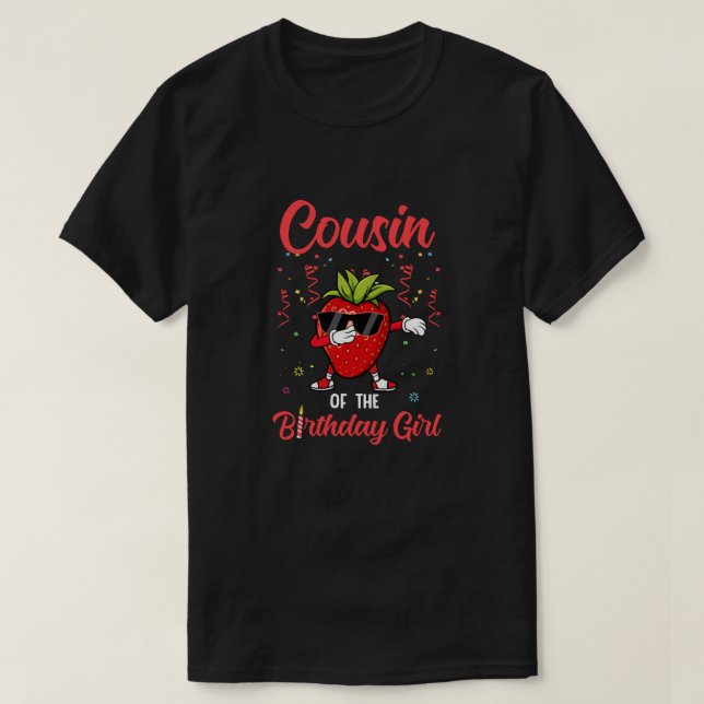 Fruit Lovers Cousin of the Birthday Girl Strawberr T-Shirt (Design Front)