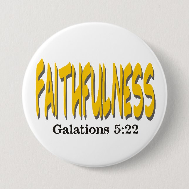 Fruit of the Holy Spirit ~ Faithfulness ~ 7.5 Cm Round Badge (Front)