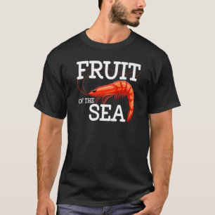 Fruit Of The Sea Shrimp  Women Prawn Foodie Love T-Shirt