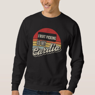 Fruit Picking Is My Cardio Retro Fruit Harvesting Sweatshirt