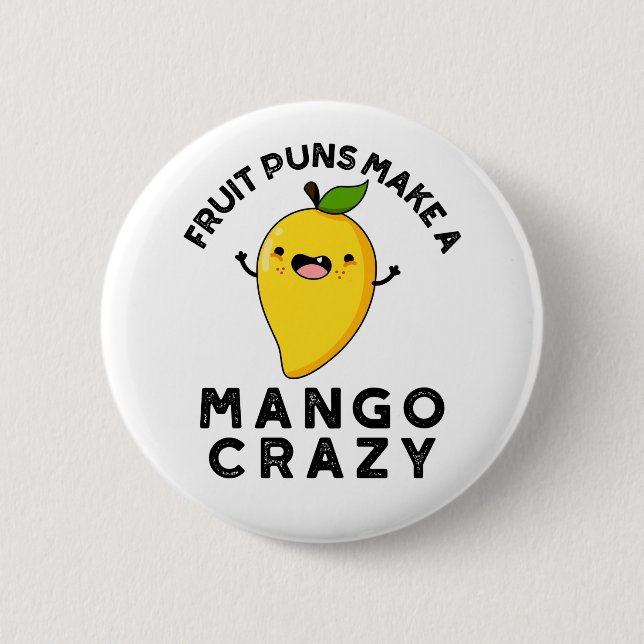 Fruit Puns Make A Mango Crazy Funny Food Pun  6 Cm Round Badge (Front)
