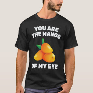 Fruit - You Are The Mango Of My Eye - Vegetarian - T-Shirt