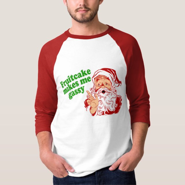 Fruitcake Makes Me Gassy T-Shirt (Front)