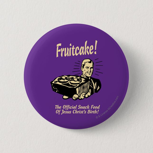 Fruitcake! The Snack Food of Jesus' Birth 6 Cm Round Badge (Front)