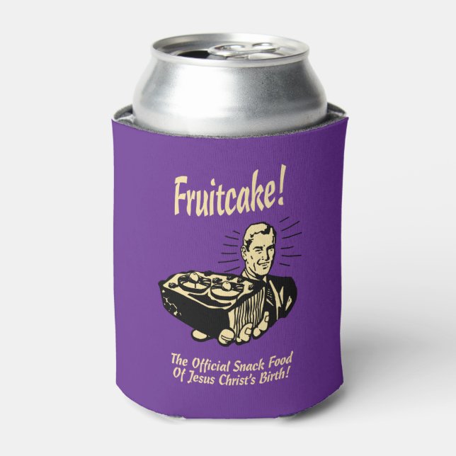 Fruitcake! The Snack Food of Jesus' Birth Can Cooler (Can Front)