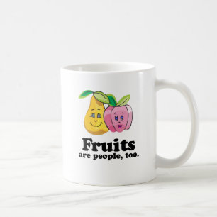 Fruits are people too coffee mug