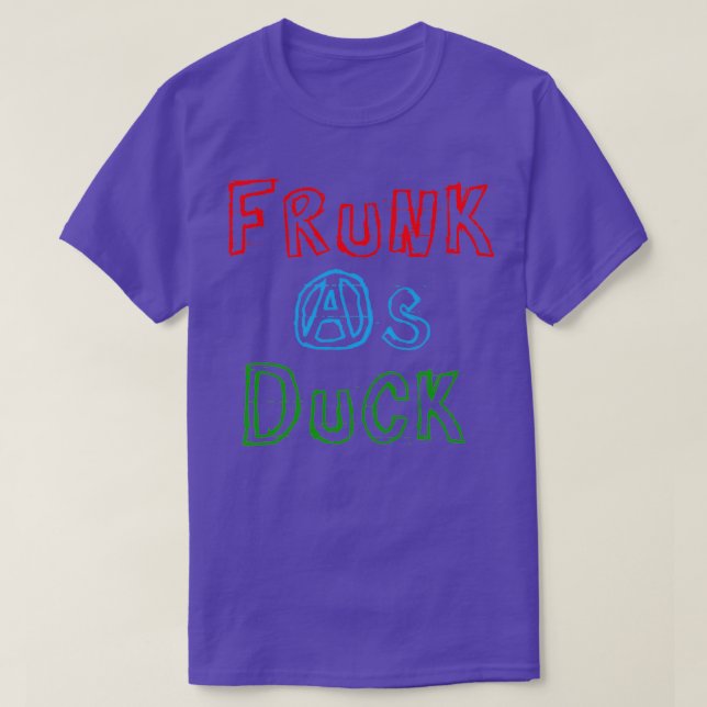 Frunk As Duck Funny Quote Text Design 1 T-Shirt (Design Front)