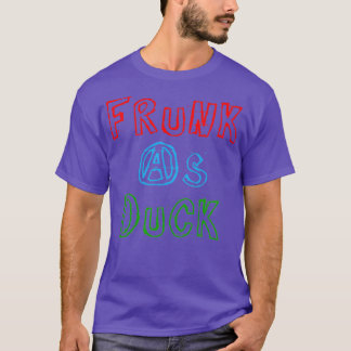 Frunk As Duck Funny Quote Text Design 1 T-Shirt
