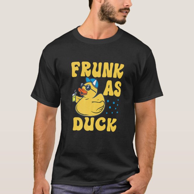 Frunk As Duck   Rubber Duck Drinking Meme Humor  4 T-Shirt (Front)