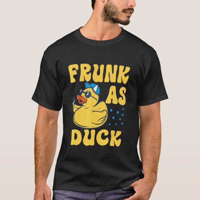 Frunk As Duck   Rubber Duck Drinking Meme Humor 4 T-Shirt (Front)