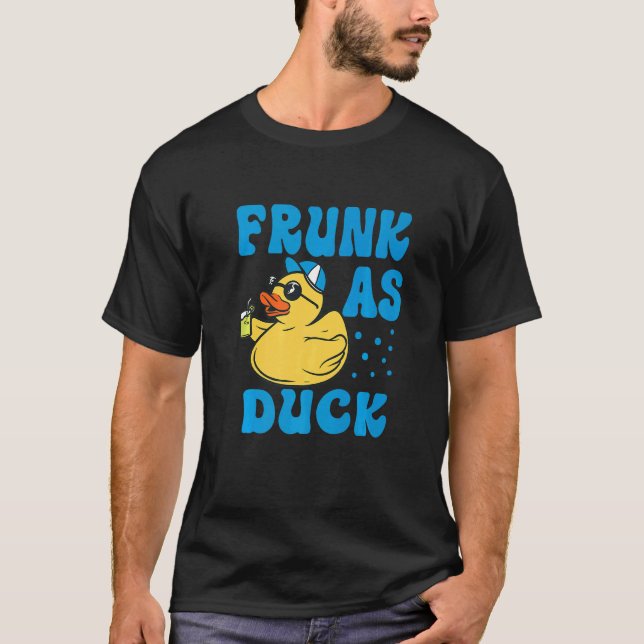 Frunk As Duck   Rubber Duck Drinking Meme Humor  5 T-Shirt (Front)