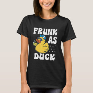 Frunk As Duck   Rubber Duck Drinking Meme Humor 6 T-Shirt