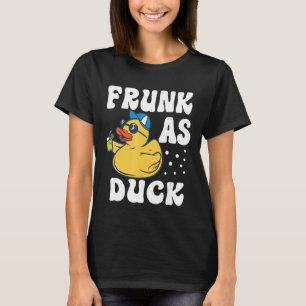 Frunk As Duck   Rubber Duck Drinking Meme Humour 6 T-Shirt
