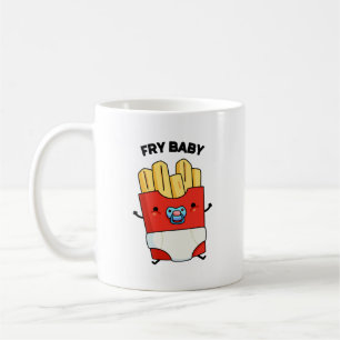 Fry Baby Funny French Fries Pun  Coffee Mug