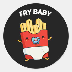 Fry Baby Funny French Fries Pun Dark BG Classic Round Sticker