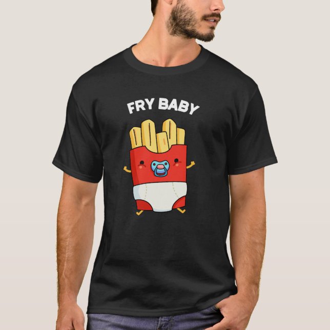 Fry Baby Funny French Fries Pun Dark BG T-Shirt (Front)